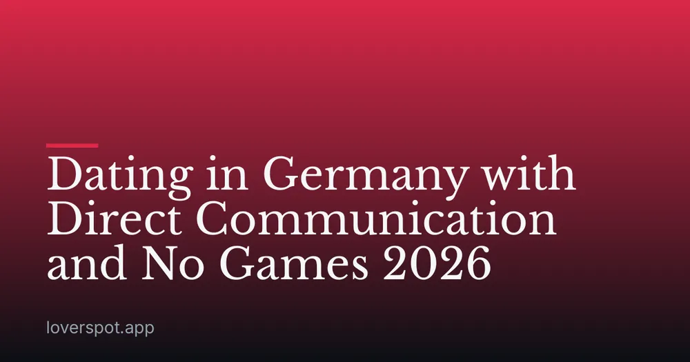 Dating in Germany with Direct Communication and No Games 2026