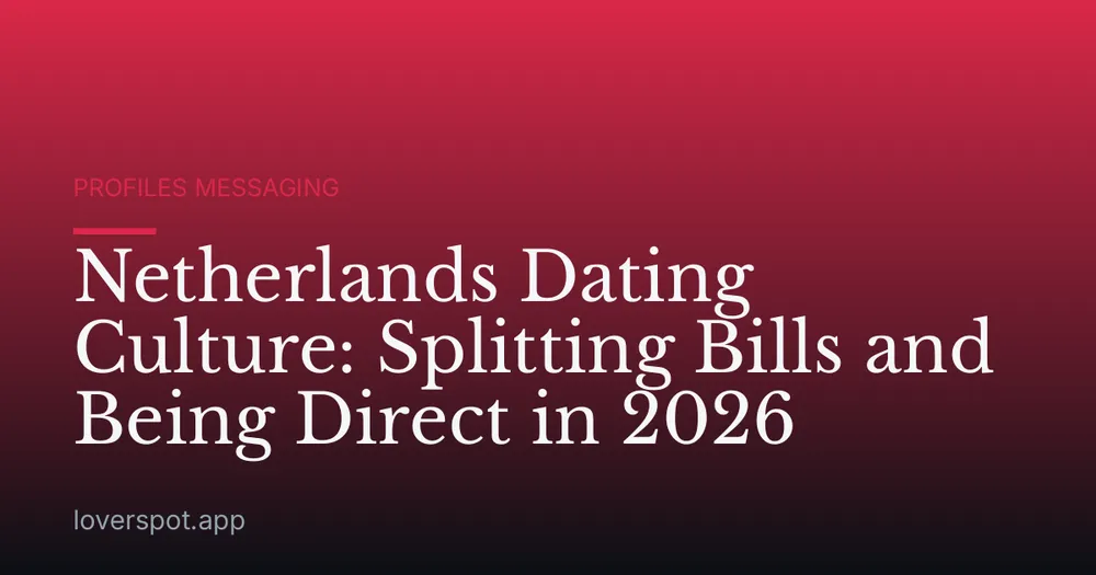 Netherlands Dating Culture: Splitting Bills and Being Direct in 2026