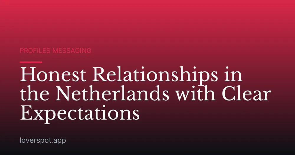 Honest Relationships in the Netherlands with Clear Expectations