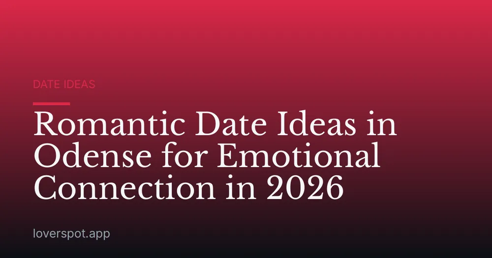 Romantic Date Ideas in Odense for Emotional Connection in 2026