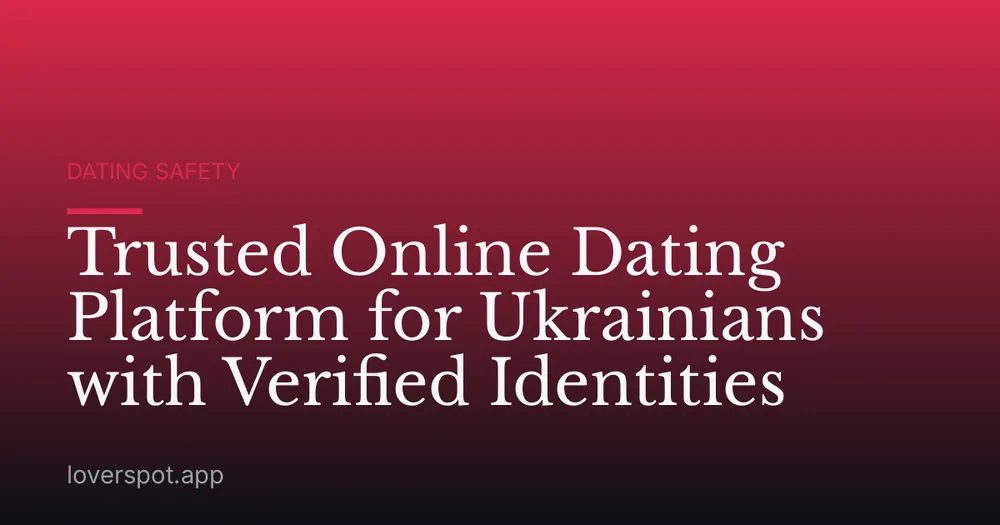 Trusted Online Dating Platform for Ukrainians with Verified Identities