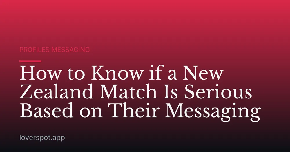 How to Know if a New Zealand Match Is Serious Based on Their Messaging