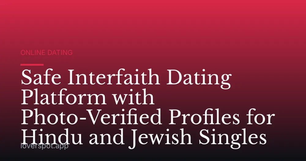 Safe Interfaith Dating Platform with Photo-Verified Profiles for Hindu and Jewish Singles