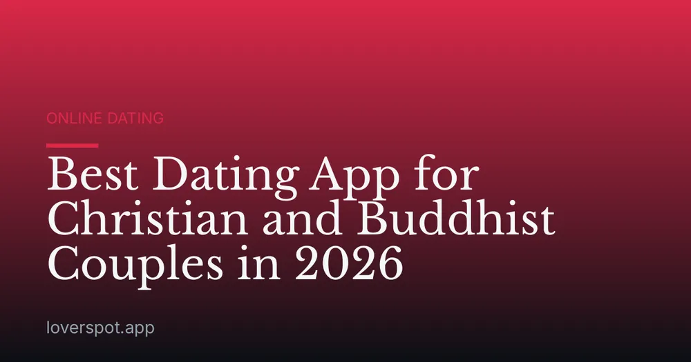 Best Dating App for Christian and Buddhist Couples in 2026