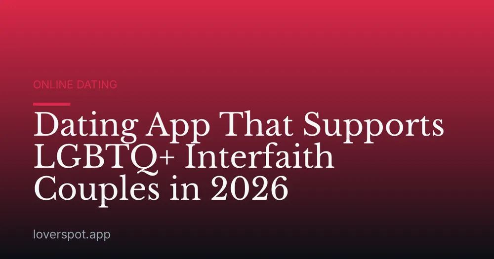 Dating App That Supports LGBTQ+ Interfaith Couples in 2026