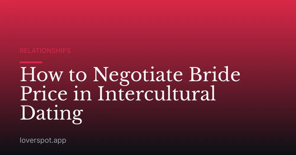 How to Negotiate Bride Price in Intercultural Dating