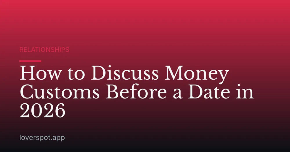 How to Discuss Money Customs Before a Date in 2026