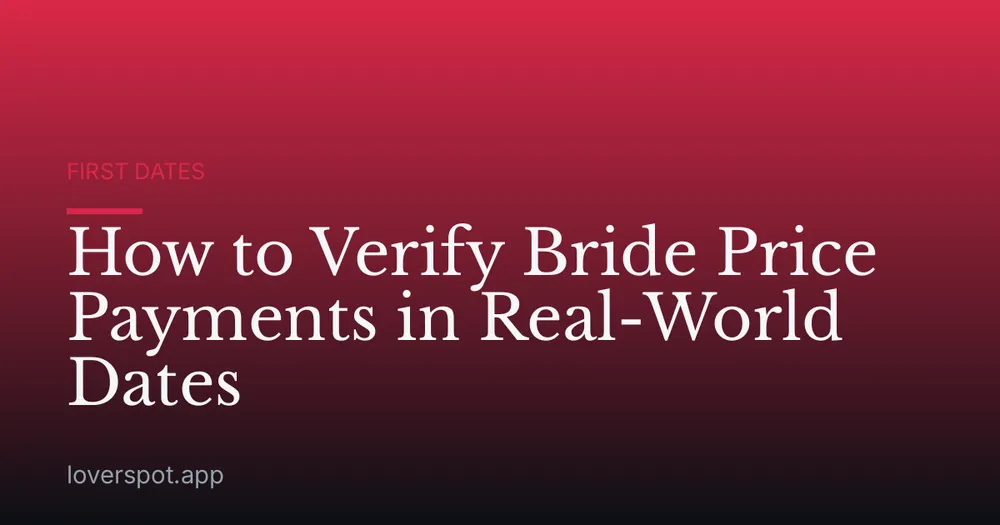 How to Verify Bride Price Payments in Real-World Dates
