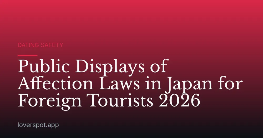 Public Displays of Affection Laws in Japan for Foreign Tourists 2026