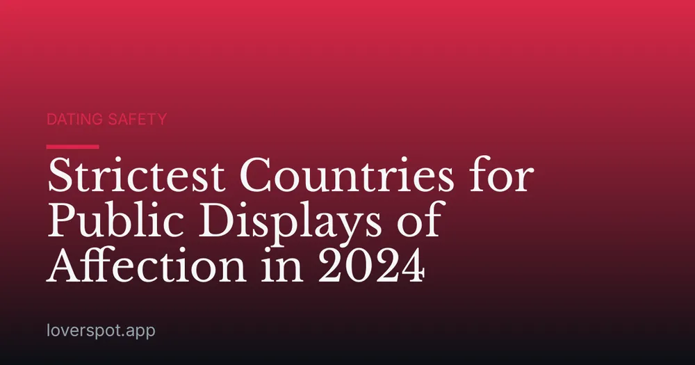 Strictest Countries for Public Displays of Affection in 2024