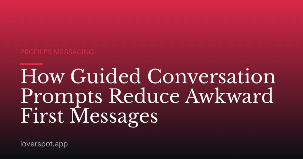 How Guided Conversation Prompts Reduce Awkward First Messages