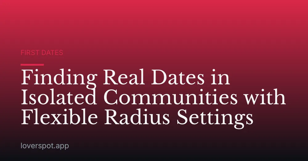Finding Real Dates in Isolated Communities with Flexible Radius Settings