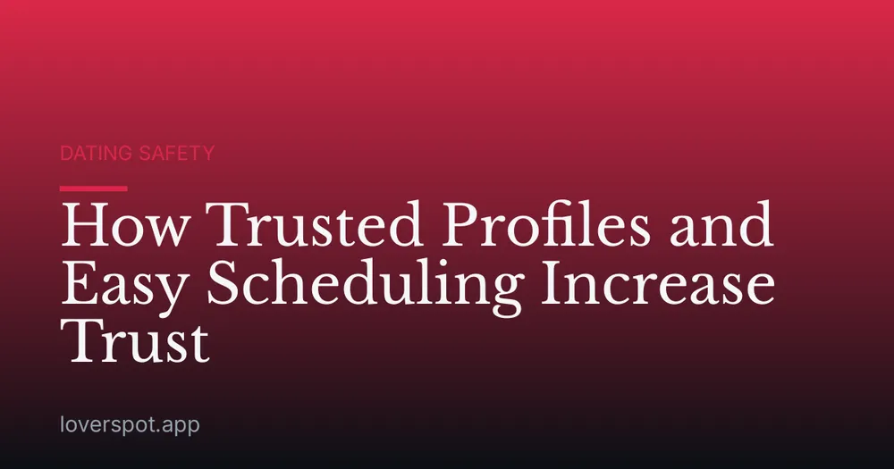 How Trusted Profiles and Easy Scheduling Increase Trust