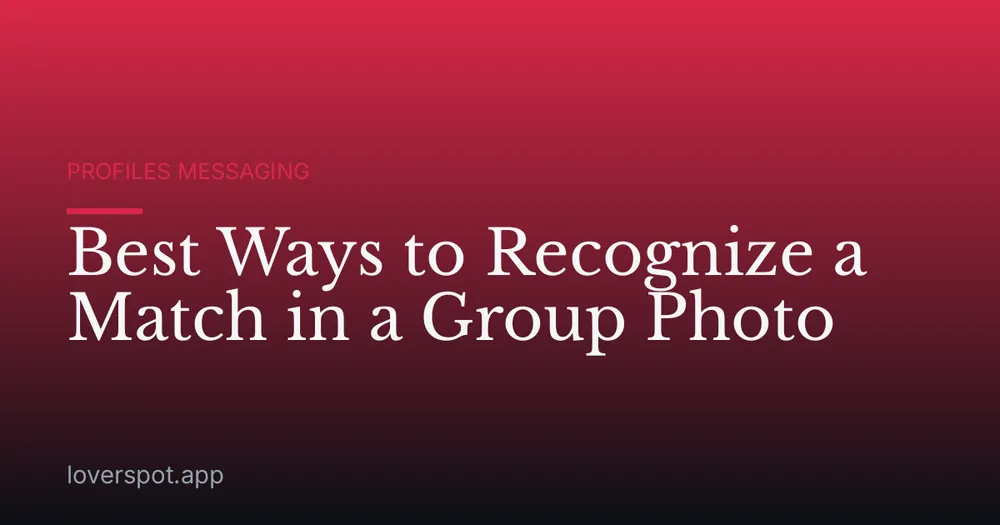 Best Ways to Recognize a Match in a Group Photo