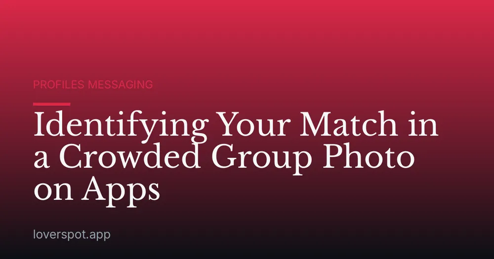 Identifying Your Match in a Crowded Group Photo on Apps