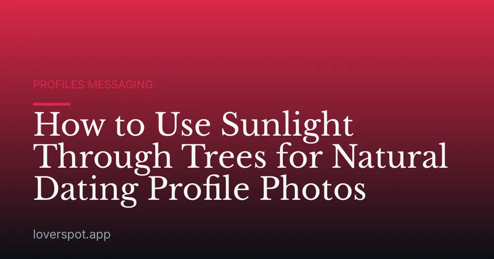 How to Use Sunlight Through Trees for Natural Dating Profile Photos