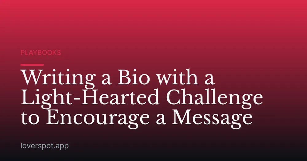 Writing a Bio with a Light-Hearted Challenge to Encourage a Message