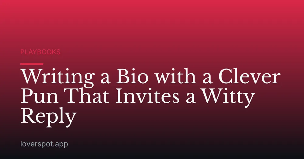 Writing a Bio with a Clever Pun That Invites a Witty Reply