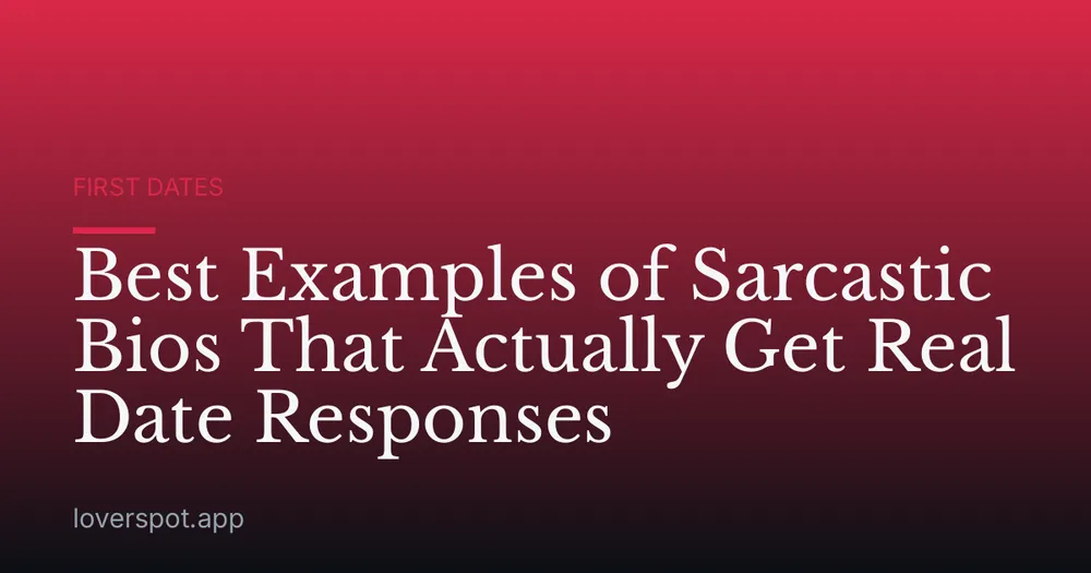 Best Examples of Sarcastic Bios That Actually Get Real Date Responses