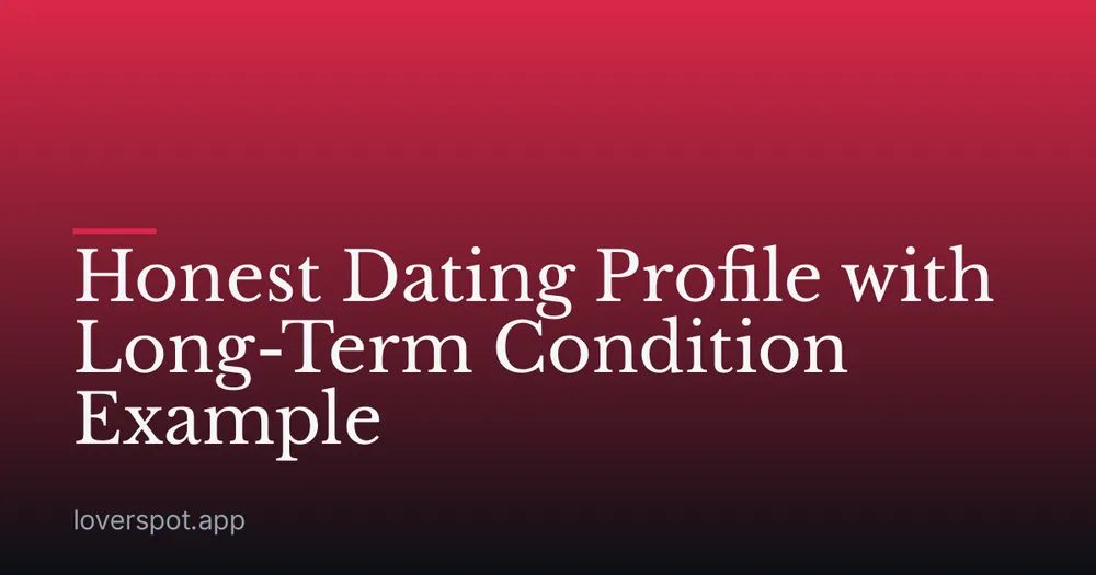 Honest Dating Profile with Long-Term Condition Example