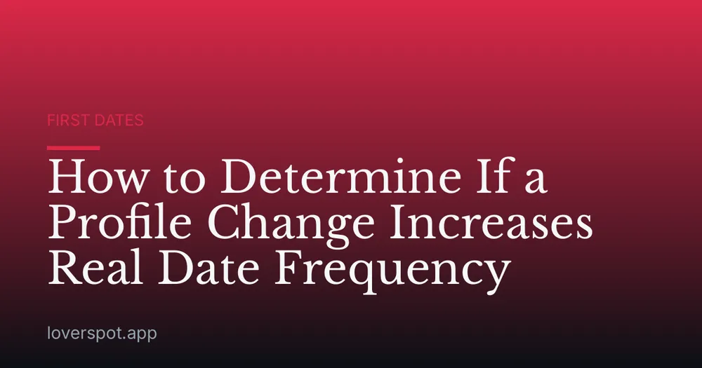 How to Determine If a Profile Change Increases Real Date Frequency