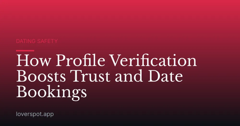 How Profile Verification Boosts Trust and Date Bookings