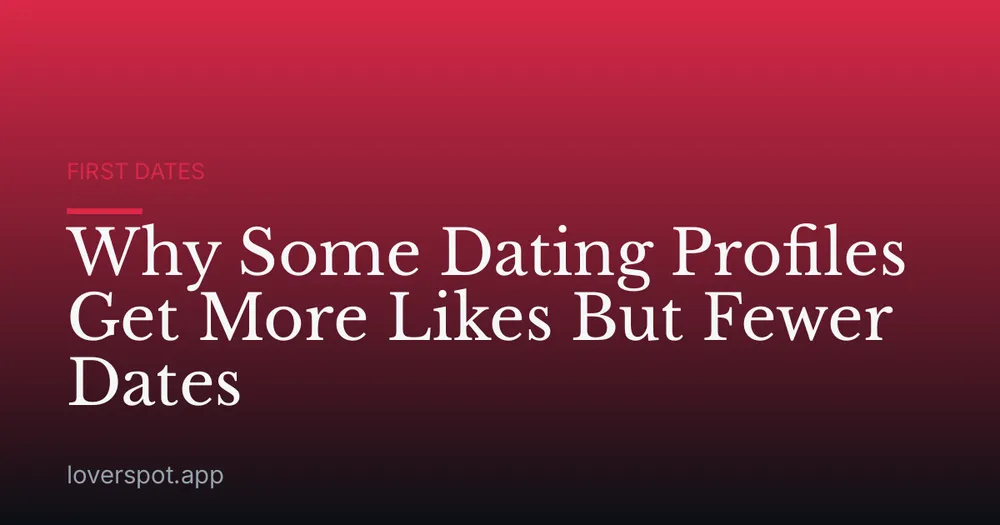 Why Some Dating Profiles Get More Likes But Fewer Dates