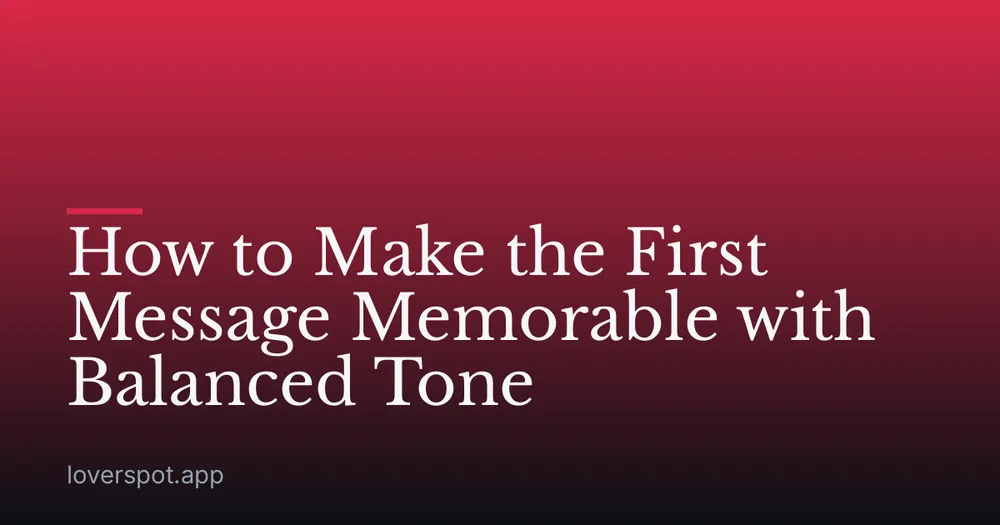How to Make the First Message Memorable with Balanced Tone