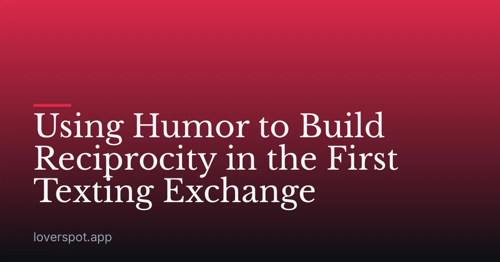 Using Humor to Build Reciprocity in the First Texting Exchange