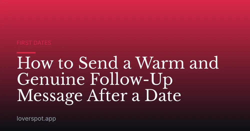 How to Send a Warm and Genuine Follow-Up Message After a Date