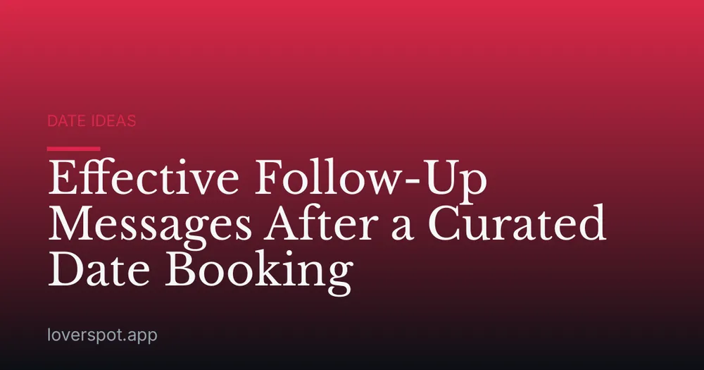 Effective Follow-Up Messages After a Curated Date Booking