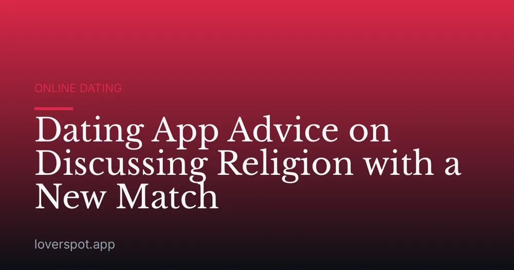 Dating App Advice on Discussing Religion with a New Match