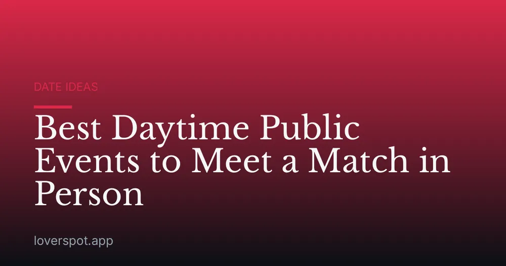 Best Daytime Public Events to Meet a Match in Person