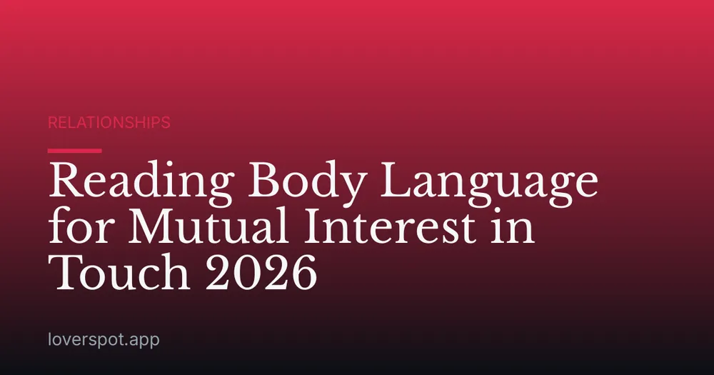 Reading Body Language for Mutual Interest in Touch 2026