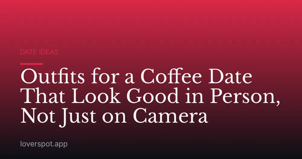 Outfits for a Coffee Date That Look Good in Person, Not Just on Camera