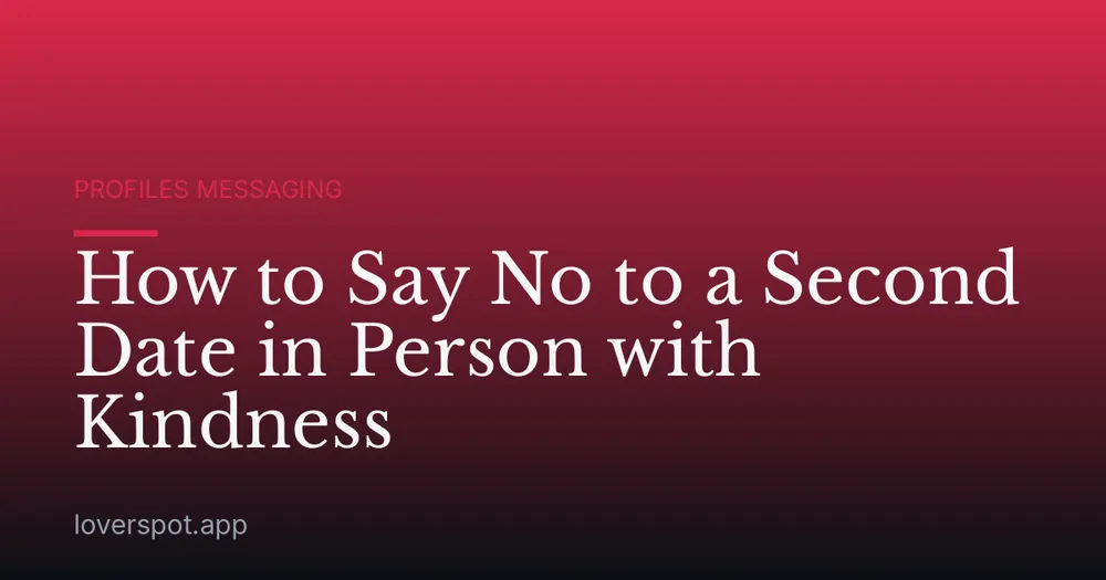 How to Say No to a Second Date in Person with Kindness