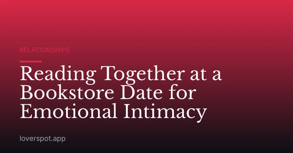 Reading Together at a Bookstore Date for Emotional Intimacy