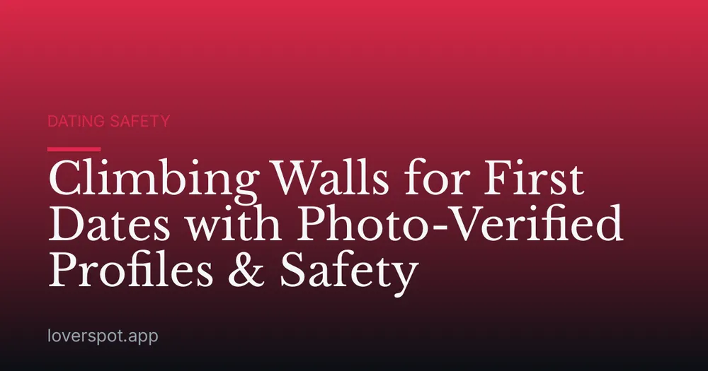 Climbing Walls for First Dates with Photo-Verified Profiles & Safety