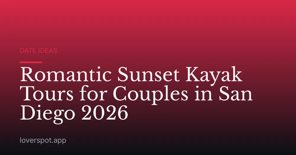 Romantic Sunset Kayak Tours for Couples in San Diego 2026