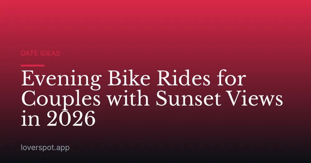 Evening Bike Rides for Couples with Sunset Views in 2026