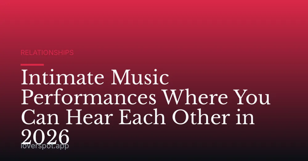 Intimate Music Performances Where You Can Hear Each Other in 2026