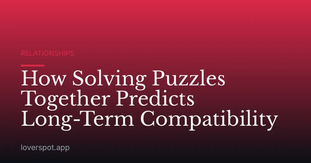 How Solving Puzzles Together Predicts Long-Term Compatibility