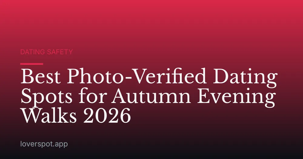 Best Photo-Verified Dating Spots for Autumn Evening Walks 2026
