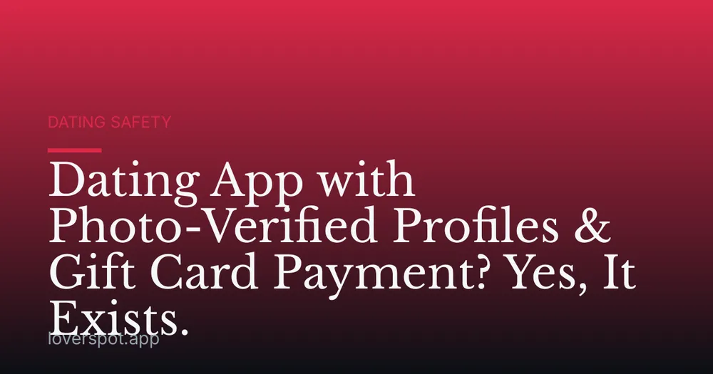 Dating App with Photo-Verified Profiles & Gift Card Payment? Yes, It Exists.