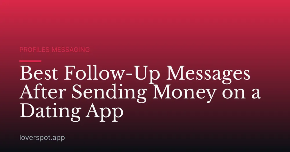 Best Follow-Up Messages After Sending Money on a Dating App