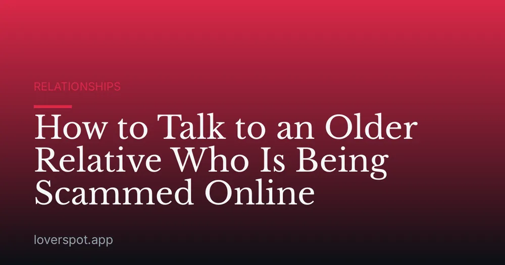How to Talk to an Older Relative Who Is Being Scammed Online