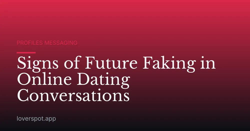 Signs of Future Faking in Online Dating Conversations