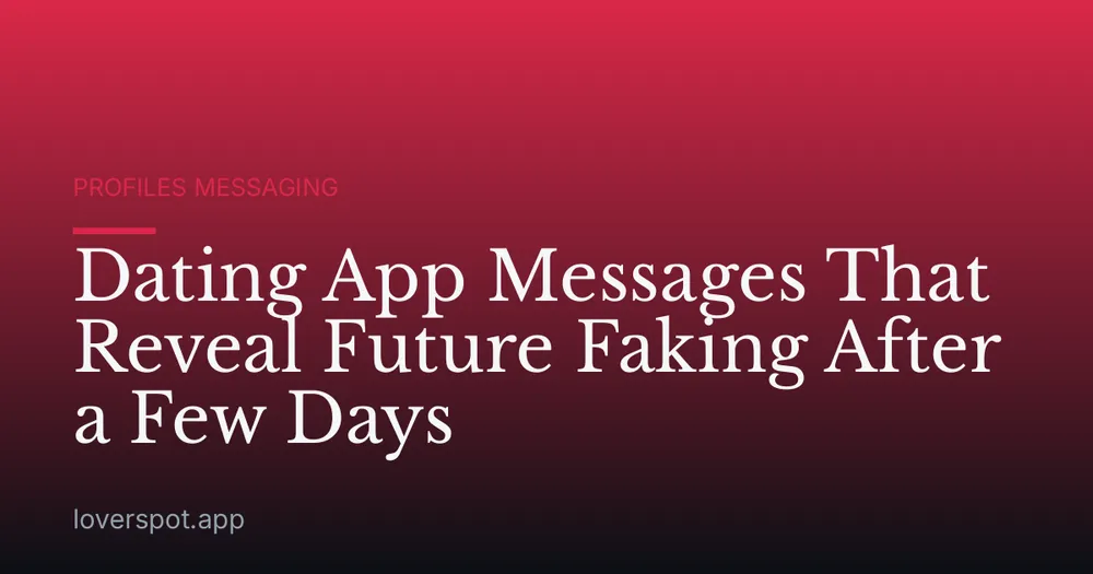 Dating App Messages That Reveal Future Faking After a Few Days