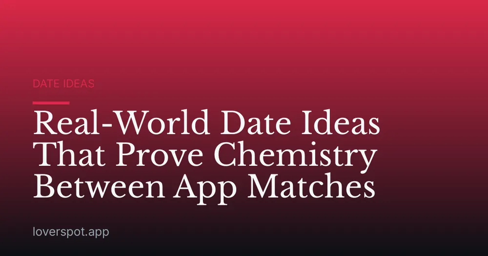 Real-World Date Ideas That Prove Chemistry Between App Matches