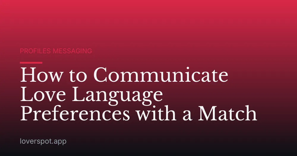 How to Communicate Love Language Preferences with a Match